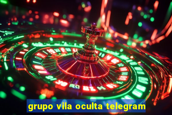 grupo vila oculta telegram